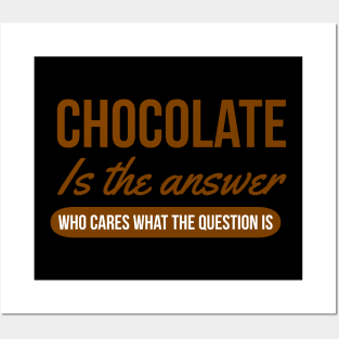 Chocolate is the answer Posters and Art